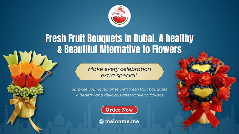 Fruit Bouquets in Dubai: Healthy Edible Gifts by MlonMe