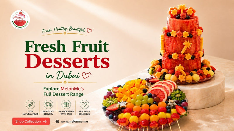 Fresh Fruit Desserts in Dubai Exploring MelonMe's Full Dessert Range for 2026