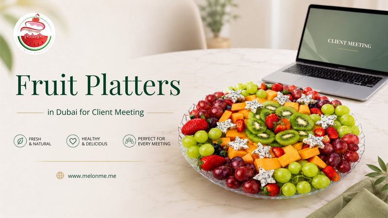 Fruit Platter in Dubai for Client Meetings: What to Put on the Table