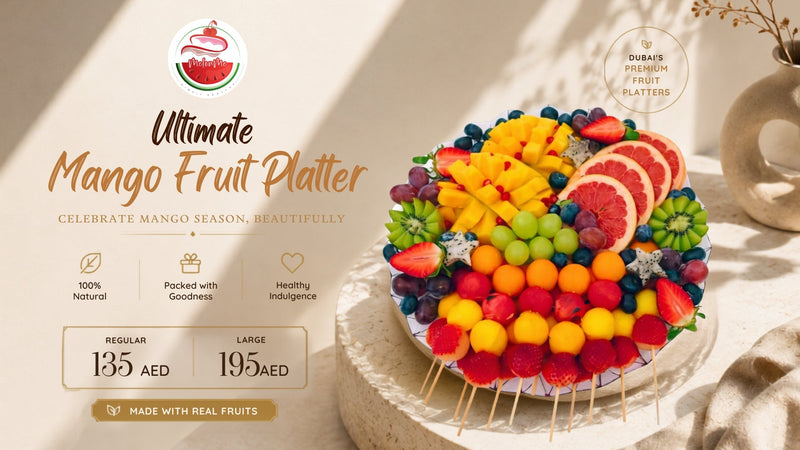 Which Fruit Platter Should You Order in Dubai? Occasion, Season, and the Right Choice Every Time